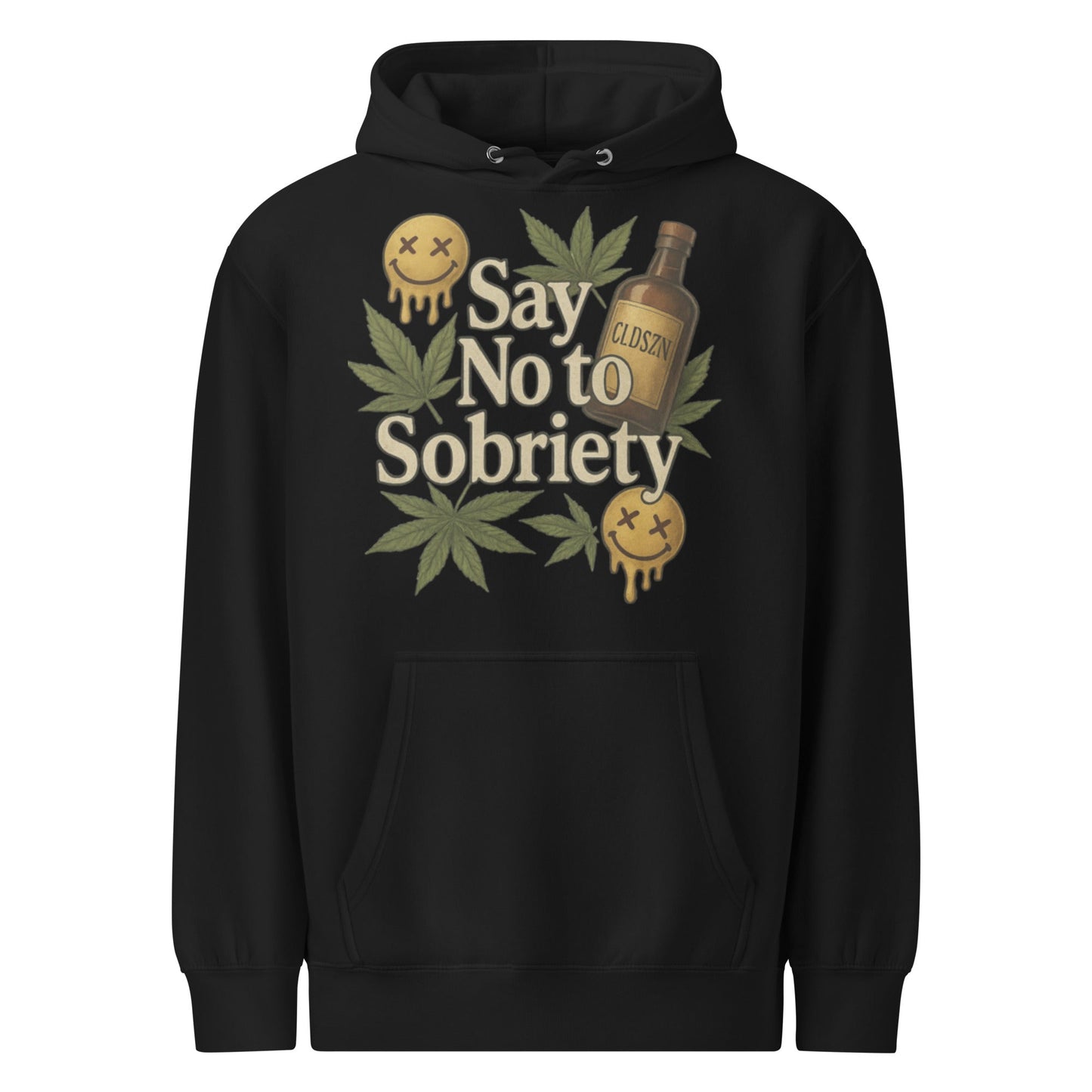 CLDSZN “Say No To Sobriety” Hoodie – Streetwear Graphic Pullover - CLDSZN